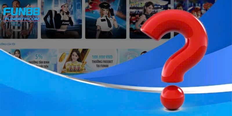 Câu hỏi về Fun88 cùng giải đáp tổng quan